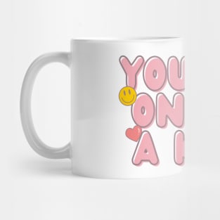 you are one of a kind Mug